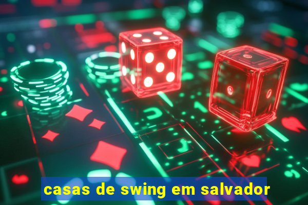 casas de swing em salvador